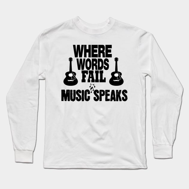 where words fail music speaks guitar | music lovers and dance | pop song Long Sleeve T-Shirt by stylechoc